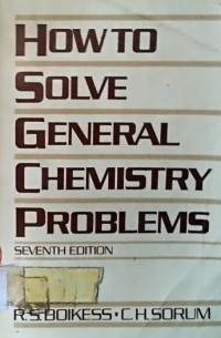 HOW TO SOLVE GENERAL CHEMISTRY PROBLEMS, SEVENTH EDITION