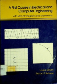 A First Course in Electrical and Computer Engineering ; with MATLAB Programs and Experiments