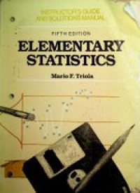 ELEMENTARY STATISTICS , INSTRUCTOR'S MANUAL GUIDE AND SOLUTIONS MANUAL, FIFTH EDITION