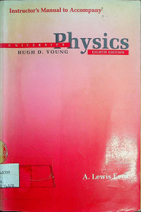 UNIVERSITY PHYSICS: Instructor`s Manual to Accompany, EIGHTH EDITION