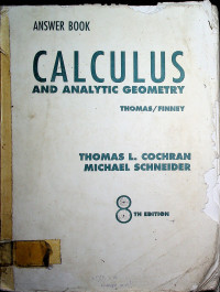 CALCULUS AND ANALYTIC GEOMETRY 8TH EDITION: ANSWER BOOK