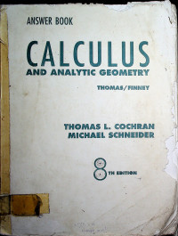 CALCULUS AND ANALYTIC GEOMETRY 8TH EDITION: ANSWER BOOK
