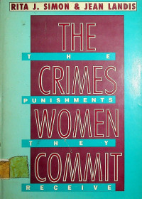 THE CRIMES WOMEN COMMIT: THE PUNISHMENTS THEY RECEIVE