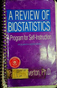 A REVIEW OF BIOSTATISTICS : A Program for Self-Instruction , Fourth Edition