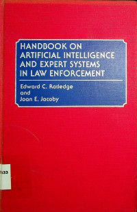 HANDBOOK ON ARTIFICIAL INTELLIGENCE AND EXPERT SYSTEMS IN LAW ENFORCEMENT