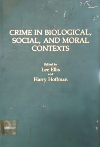 CRIME IN BIOLOGICAL, SOCIAL, AND MORAL CONTEXTS