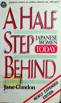 A HALF STEP BEHIND: JAPANESE WOMEN TODAY, NEWLY EXPANDED EDITION