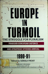 EUROPE IN TURMOIL: THE STRUGGLE FOR PLURALISM 1990-91 (EUROPEAN DEFENCE AND STRATEGIC STUDIES ANNUAL, 1990-91)