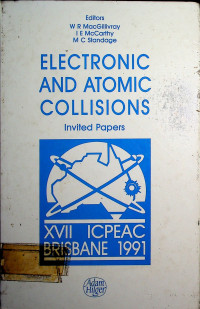 ELECTRONIC AND ATOMIC COLLISIONS: Invited Papers