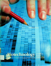 Biotechnology : A Guide to Genetic Engineering