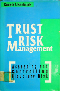 TRUST RISK Management; Assessing and Controlling Fiduciary Risk