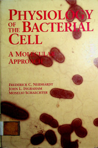 PHYSIOLOGY OF THE BACTERIAL CELL ; A MOLECULAR APPROACH