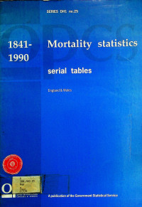 Mortality statistics Serial Tables; Review of the Registrar General on deaths in England and Wales, 1841 - 1990