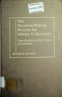 The Decision-Making Process for Library Collections:  Case Studies in Four Types of Libraries