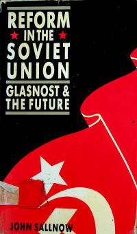 REFORM IN THE SOVIET UNION: GLASNOST & THE FUTURE