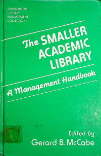 The SMALLER ACADEMIC LIBRARY; A Management Handbook
