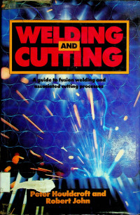 WELDING AND CUTTING; A Guide to fusion welding and associated cutting processes