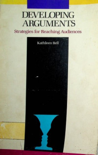 DEVELOPING ARGUMENTS: Strategies for Reaching Audiences