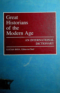 Great Historian of the Modern Age: AN INTERNATIONAL DICTIONARY