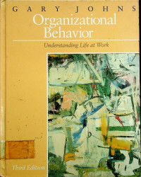 Organizational Behavior : Understanding Life at Work, Third Edition