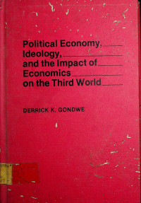 Political Economy, Idology, and the impact of Economics on the Third World