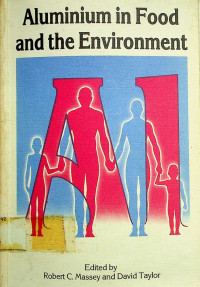 Aluminium in Food and the environment; The Proceedings of a Symposium organised by the Environment and Food Chemistry Groups of the Industrial Division of the Royal Society of Chemistry