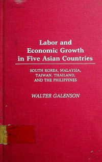 Labor and Economic Growth in Five Asian Countries: SOUTH KOREA, MALAYSIA, TAIWAN, THAILAND, AND THE PHILIPPINES