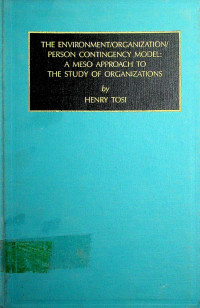 THE ENVIRONMENT/ORGANIZATION/PERSON CONTINGENCY MODEL: A MESO APPROACH TO THE STUDY OF ORGANIZATIONS