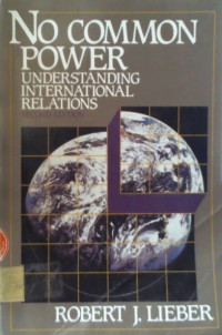 NO COMMON POWER; UNDERSTANDING INTERNATIONAL RELATIONS, SECOND EDITION