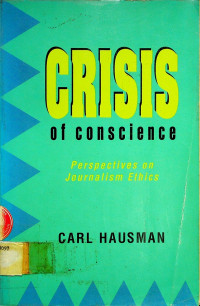 CRISIS of CONSCIENCE; Perspectives on Journalism Ethics