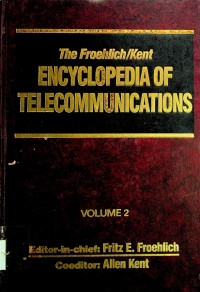 The Froehlich/Kent ENCYCLOPEDIA OF TELECOMMUNICATIONS VOLUME 2