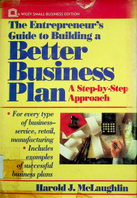 The Entrepreneur's Guide to Building a Better Business Plan: A Step-By-Step Approach