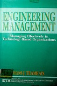 ENGINEERING MANAGEMENT : Managing Effectively in Technology-Based Organizations