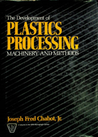 The Development of PLASTICS PROCESSING: MACHINERY AND METHODS