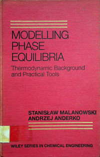 MODELLING PHASE EQUILIBRIA ; Thermodynamic Background and Practical Tools