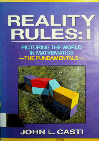 REALITY RULES: I, PICTURING THE WORLD IN MATHEMATICS THE FUNDAMENTALS