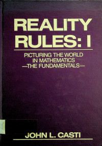 REALITY RULES: I: PICTURING THE WORLD IN MATHEMATICS -THE FUNDAMENTALS-