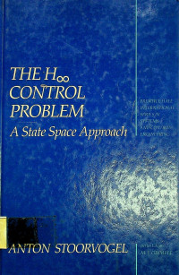 THE H∞ CONTROL PROBLEM, A State Space Approach