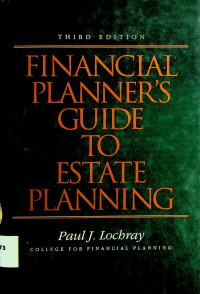FINANCIAL PLANNER`S GUIDE TO ESTATE PLANNING, THIRD EDITION