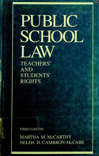 PUBLIC SCHOOL LAW: TEACHERS AND STUDENTS RIGHTS, THIRD EDITION