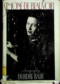 SIMONE DE BEAUVOIR; a biography