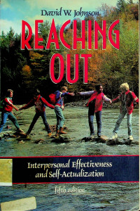 REACHING OUT: Interpersonal Effectiveness and Self-Actualization, Fifth edition