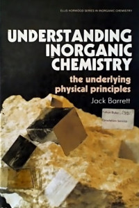 UNDERSTANDING INORGANIC CHEMISTRY, the underlying physical principles