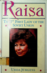 Raisa; THE 1ST FIRST LADY OF THE SOVIET UNION