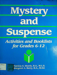 Mystery and Suspense; Activities and Booklists for Grades 6-12