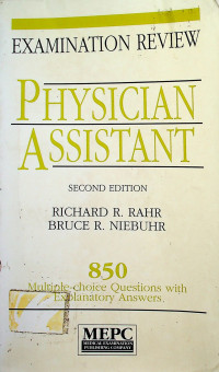 PHYSICIAN ASSISTANT: 850 Multiple-choice Questions with Explanatory Answers, SECOND EDITION