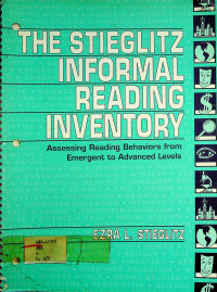 THE STIEGLITZ INFORMAL READING INVENTORY: Assessing Reading Behaviors from Emergent to Advanced Levels