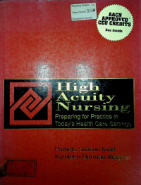 High Acuity Nursing: Preparing for Practice in Today`s Health Care Settings