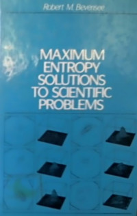 MAXIMUM ENTROPY SOLUTIONS TO SCIENTIFIC PROBLEMS