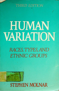 HUMAN VARIATION; RACES, TYPES, AND ETHNIC GROUPS THIRD EDITION